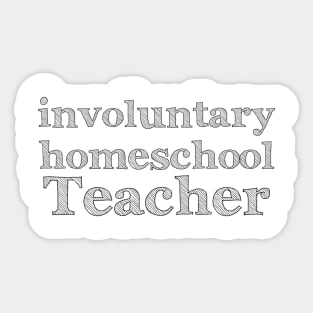 Homeschool Teacher , Distance, Online Learning Design Saying Sticker